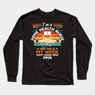 I'm Nurse And This Is My Week Happy Nurse Week Long Sleeve T-Shirt